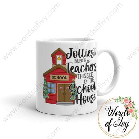 Coffee Mug - Jolliest Bunch Of Teachers This Side The School House 11Oz