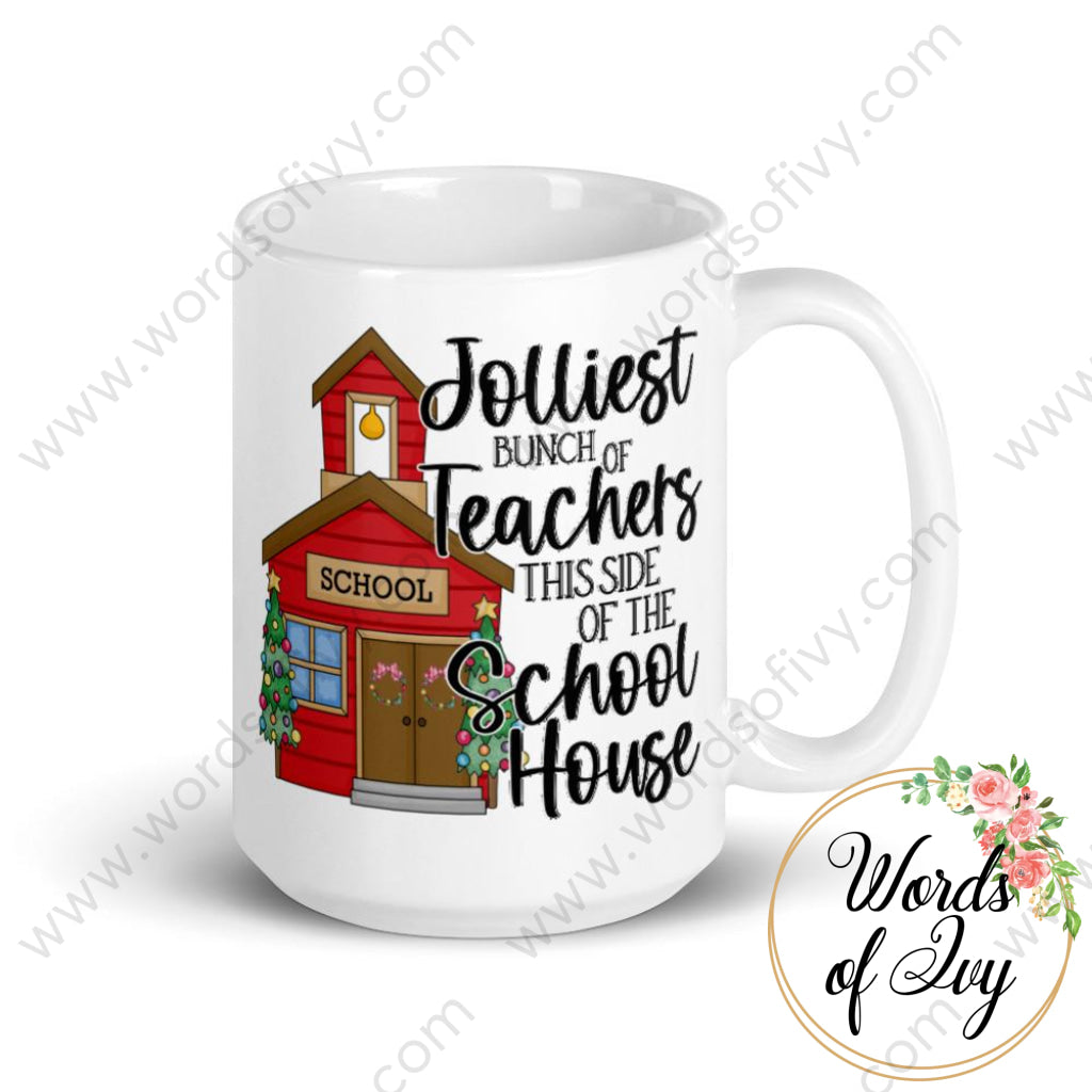 Coffee Mug - Jolliest Bunch Of Teachers This Side The School House 15Oz