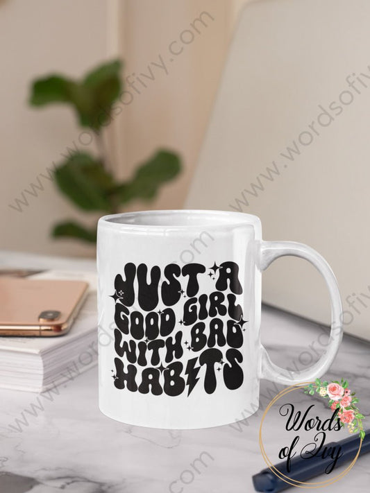 Coffee Mug - Just A Good Girl With Bad Habits 230825005