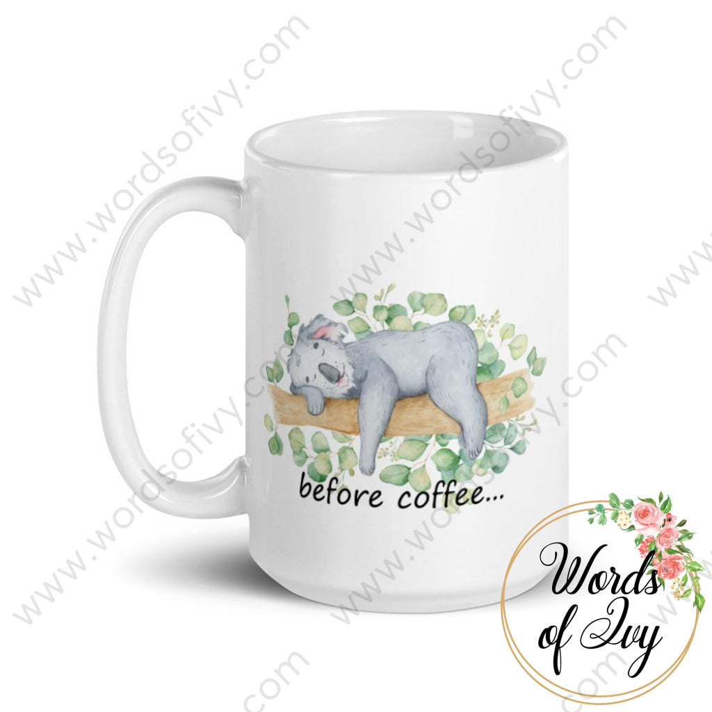 Coffee Mug - Koala Before Coffee 230703043 | Nauti Life Tees