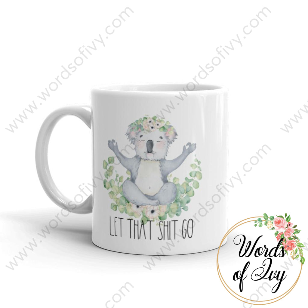 Coffee Mug - Koala Let That Shit Go