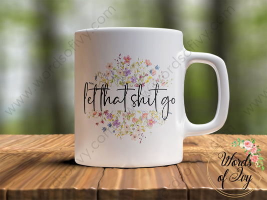 Coffee Mug - Let That Shit Go 240306012