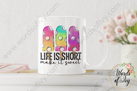 Coffee Mug - Life is short make it sweet 220409011 | Nauti Life Tees