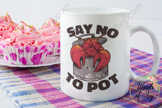 Coffee Mug - Lobster Say no to Pot 220415002 | Nauti Life Tees