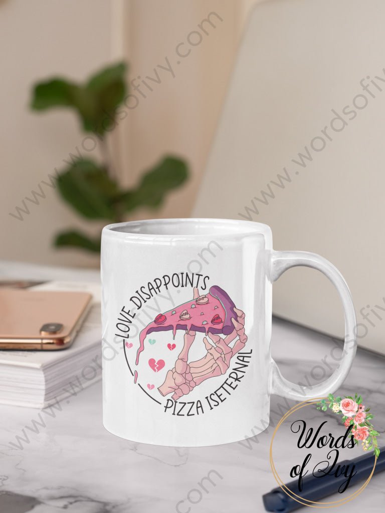 Coffee Mug - Love Disappoints Pizza Is Eternal 240113001
