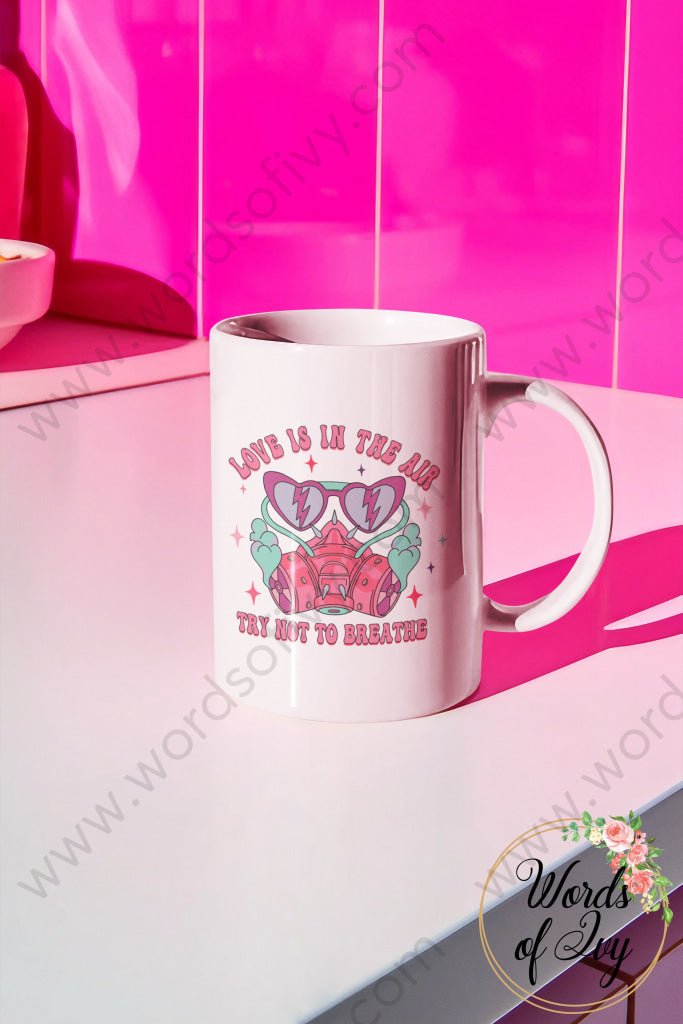 Coffee Mug - Love Is In The Air Try Not To Breathe 240113003