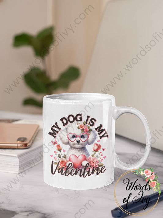 Coffee Mug - MY DOG IS MY VALENTINE BICHON FRISE 231228006 | Nauti Life Tees