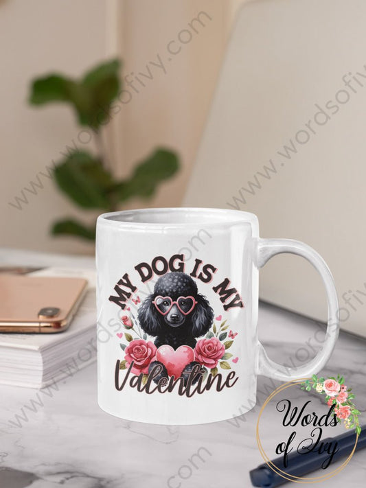 Coffee Mug - MY DOG IS MY VALENTINE BLACK POODLE 231228007 | Nauti Life Tees