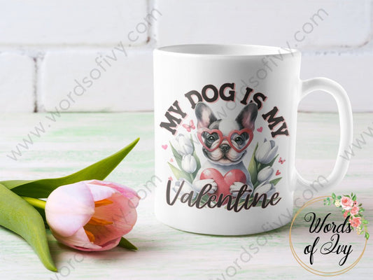 Coffee Mug - MY DOG IS MY VALENTINE FRENCHIE 240109006 | Nauti Life Tees