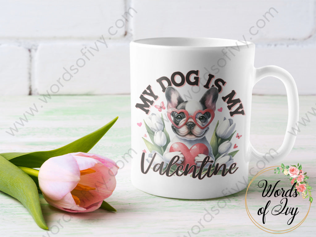 Coffee Mug - MY DOG IS MY VALENTINE FRENCHIE 240109006 | Nauti Life Tees