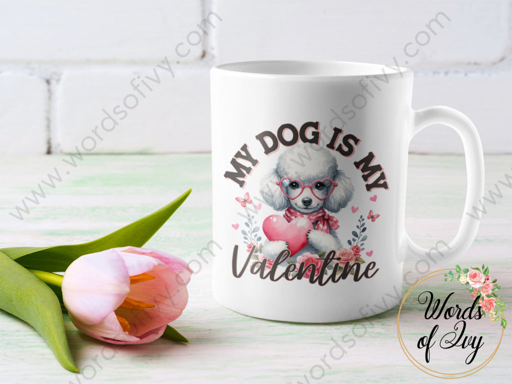 Coffee Mug - My Dog Is Valentine Poodle 240105008