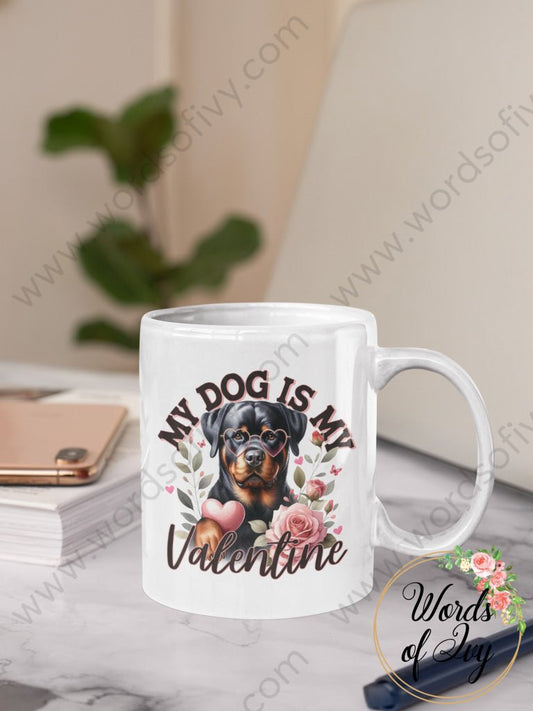 Coffee Mug - MY DOG IS MY VALENTINE ROTTWEILER 231228005 | Nauti Life Tees