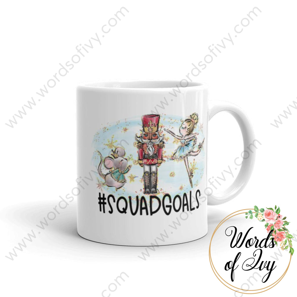 Coffee Mug - Nutcracker Squad Goals 11Oz