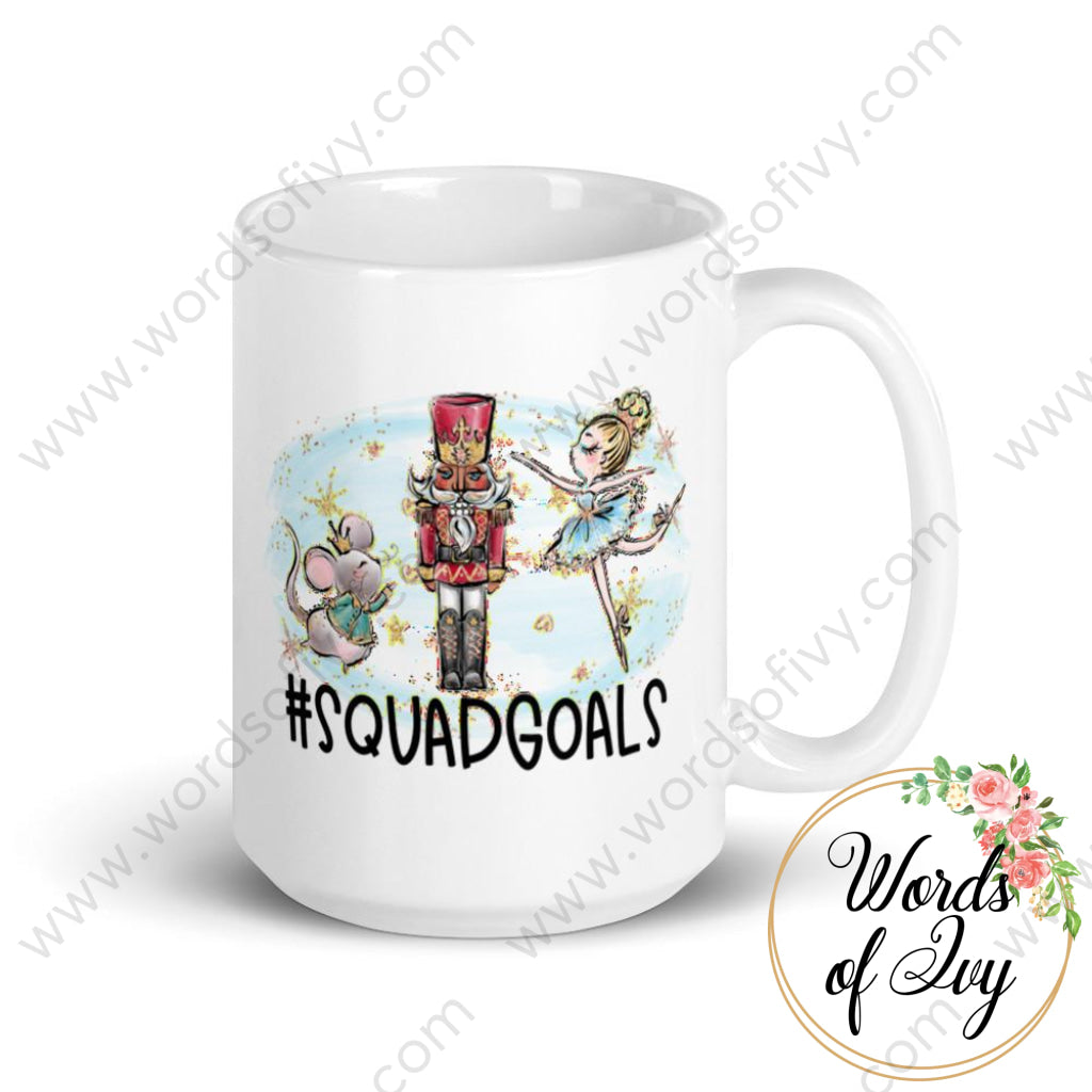 Coffee Mug - Nutcracker Squad Goals 15Oz