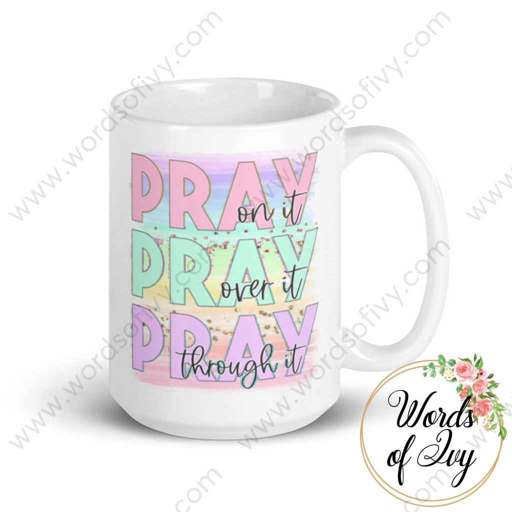 Coffee Mug - Pray on it Pray over it Pray through it | Nauti Life Tees