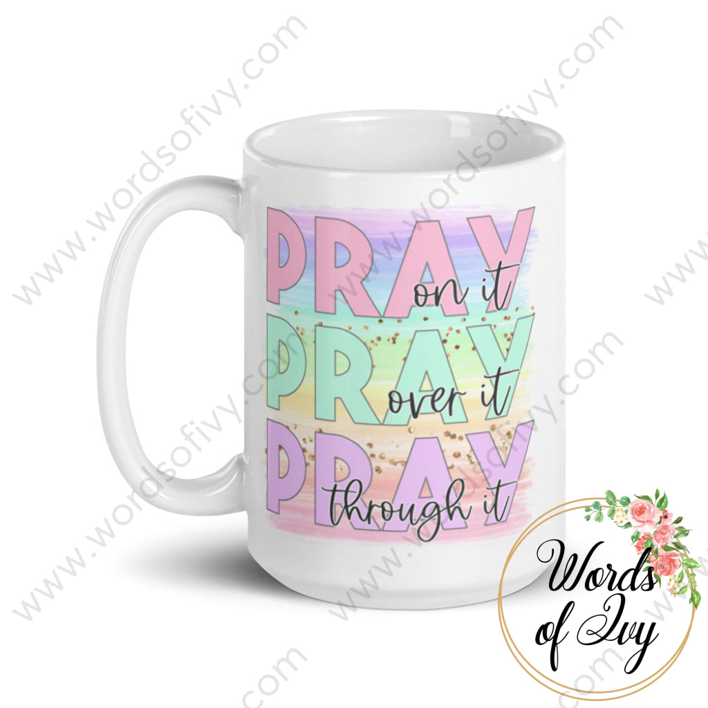 Coffee Mug - Pray on it Pray over it Pray through it | Nauti Life Tees