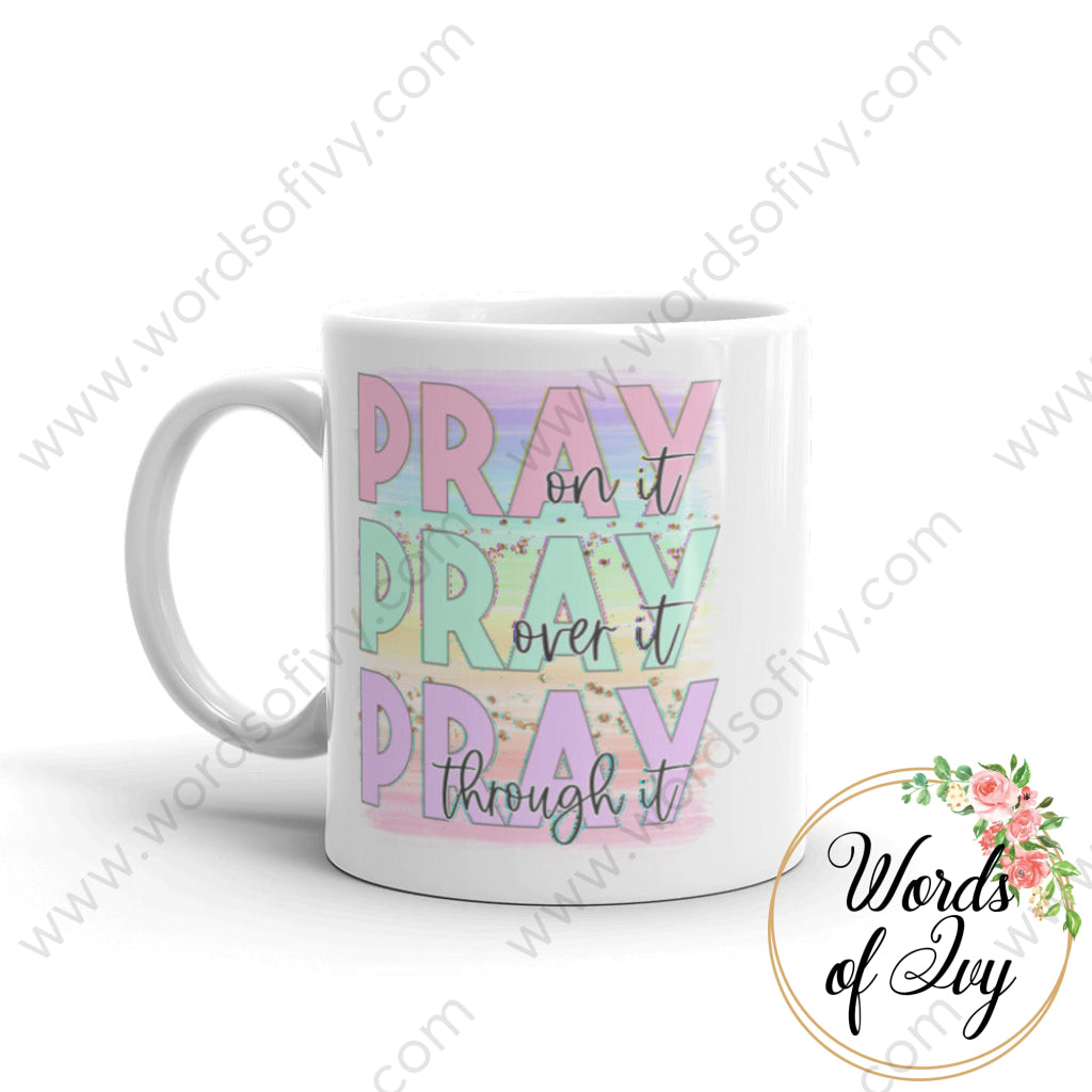 Coffee Mug - Pray On It Over Through