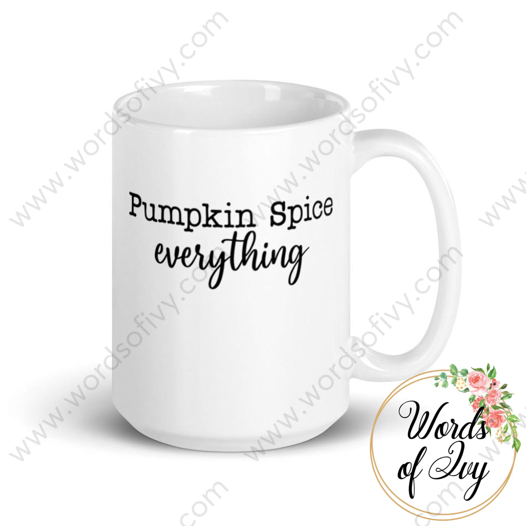 Coffee Mug - Pumpkin Spice Everything 15Oz
