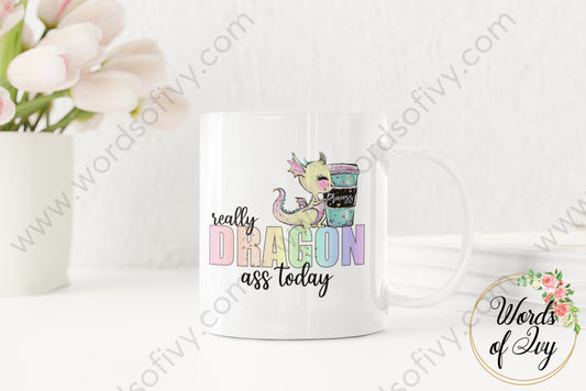 Coffee Mug - Really Dragon Ass Today