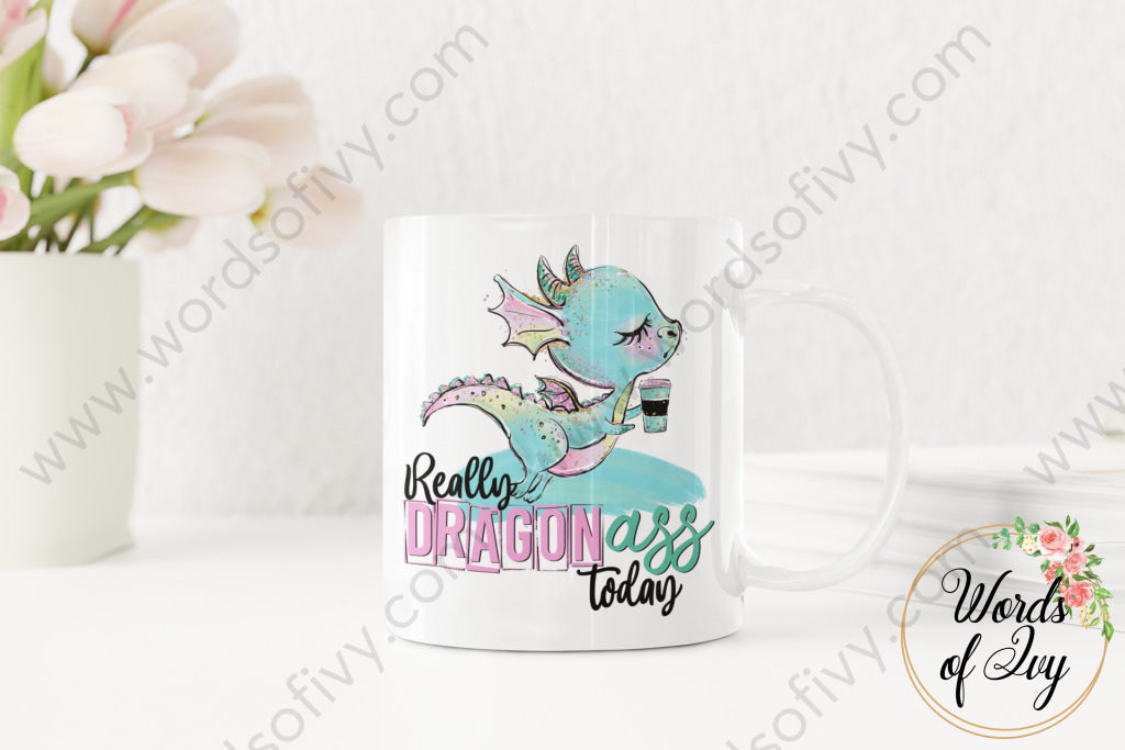 Coffee Mug - Really Dragon Ass Today 220306006