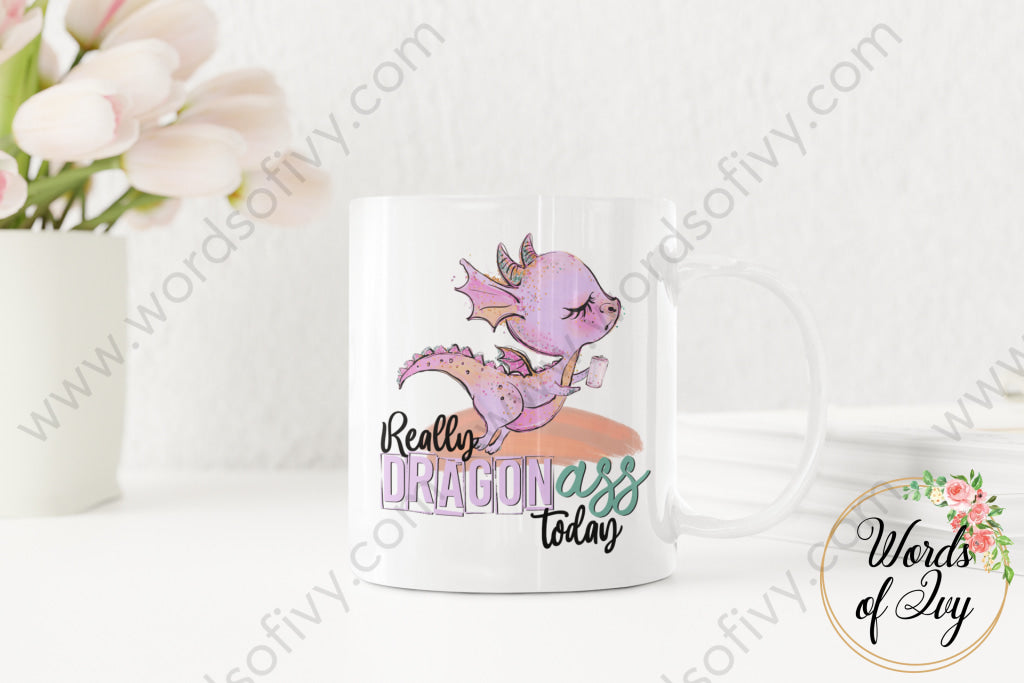 Coffee Mug - Really Dragon Ass Today 220306007