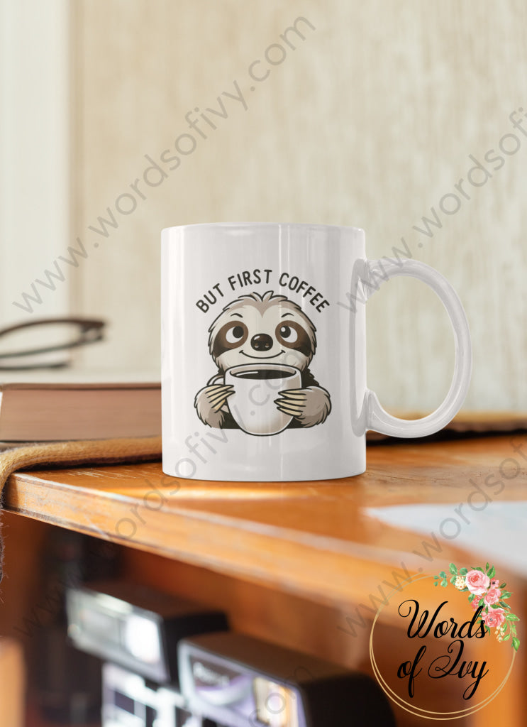 Coffee Mug - Sloth But First Coffee 240813011