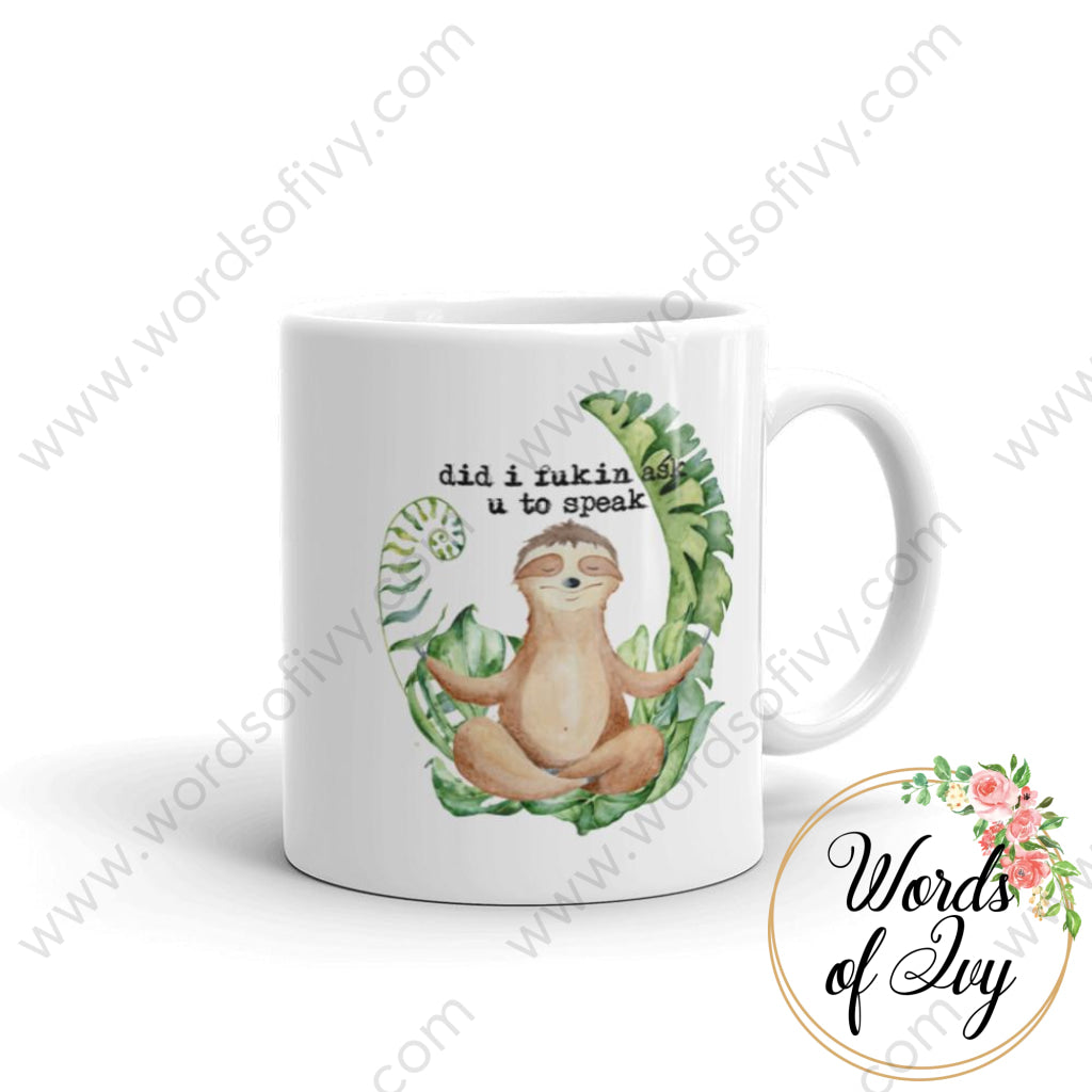 Coffee Mug - Sloth Did I ask you to speak 230703046 | Nauti Life Tees
