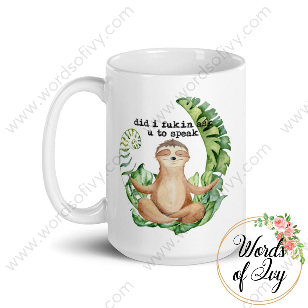 Coffee Mug - Sloth Did I Ask You To Speak