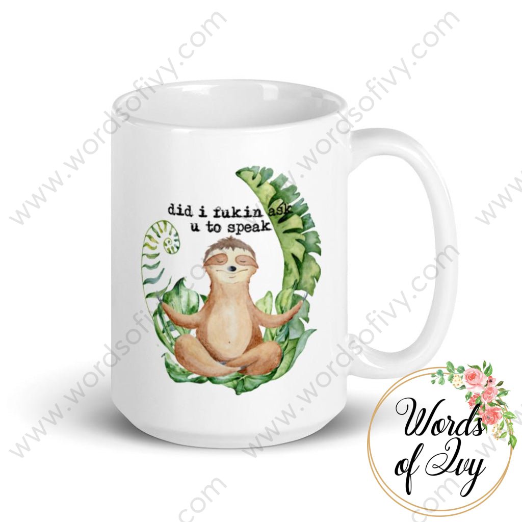 Coffee Mug - Sloth Did I ask you to speak 230703046 | Nauti Life Tees