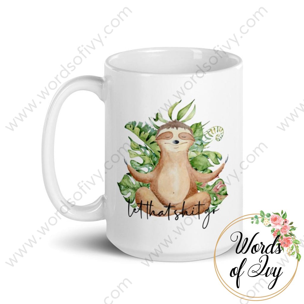 Coffee Mug - Sloth Let That Shit Go