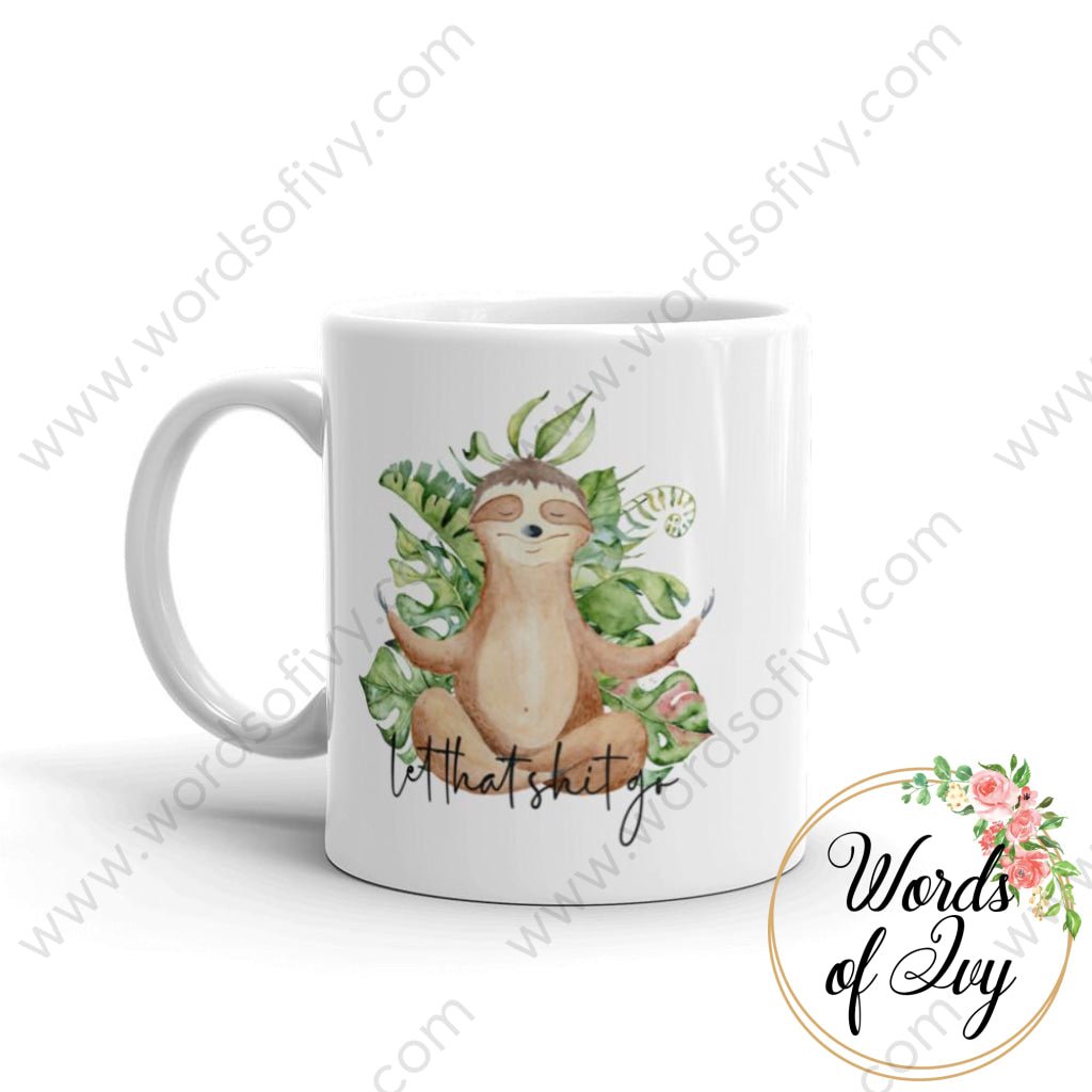 Coffee Mug - Sloth Let That Shit Go