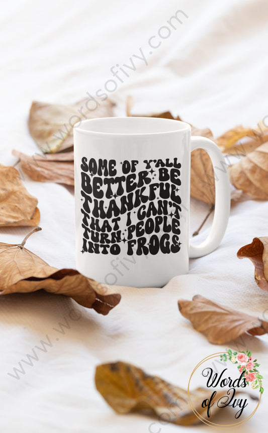 Coffee Mug - SOME OF Y'ALL BETTER BE THANKFUL 230906005 | Nauti Life Tees