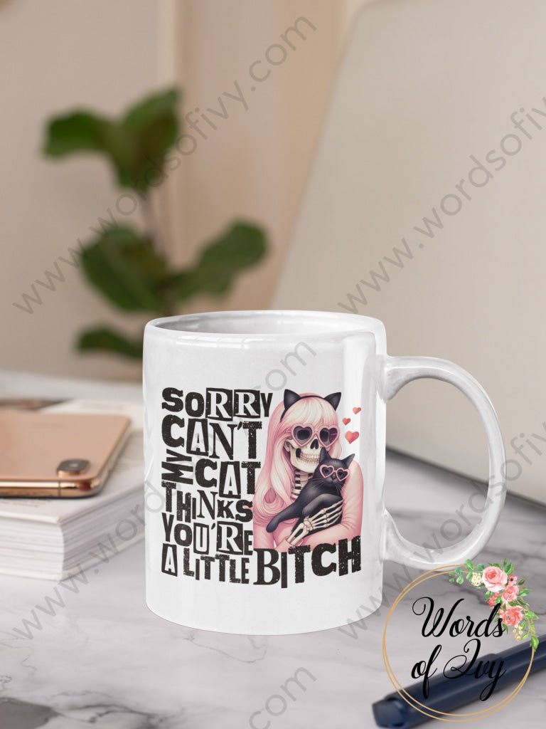 Coffee Mug - SORRY CAN'T MY CAT THINKS YOURE A LITTLE BITCH 240120003 | Nauti Life Tees