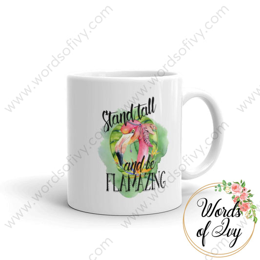 Coffee Mug - Stand Tall and be Flamazing | Nauti Life Tees