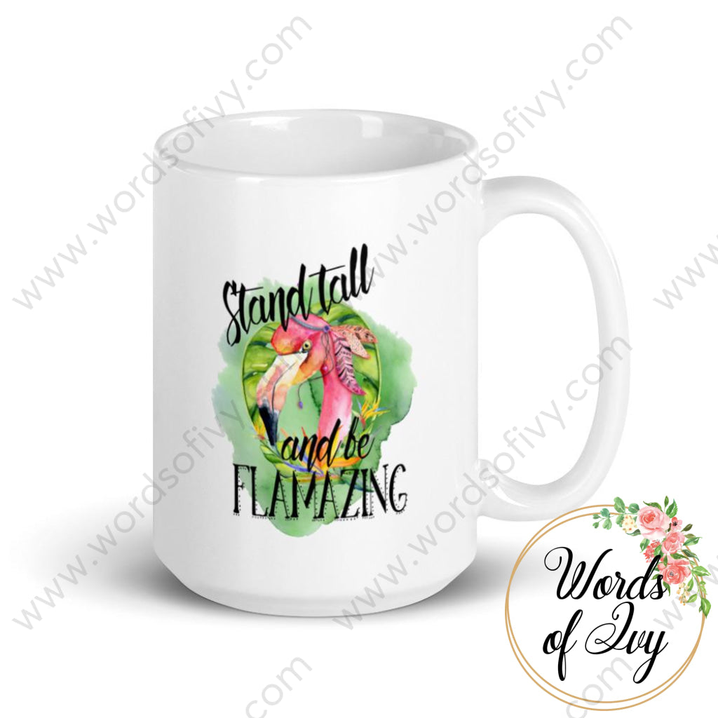 Coffee Mug - Stand Tall And Be Flamazing 15Oz