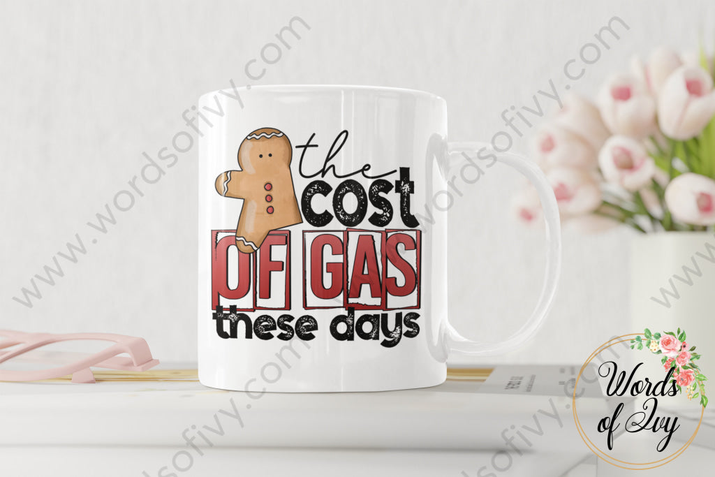 Coffee Mug - The Cost Of Gas These Days 220409014