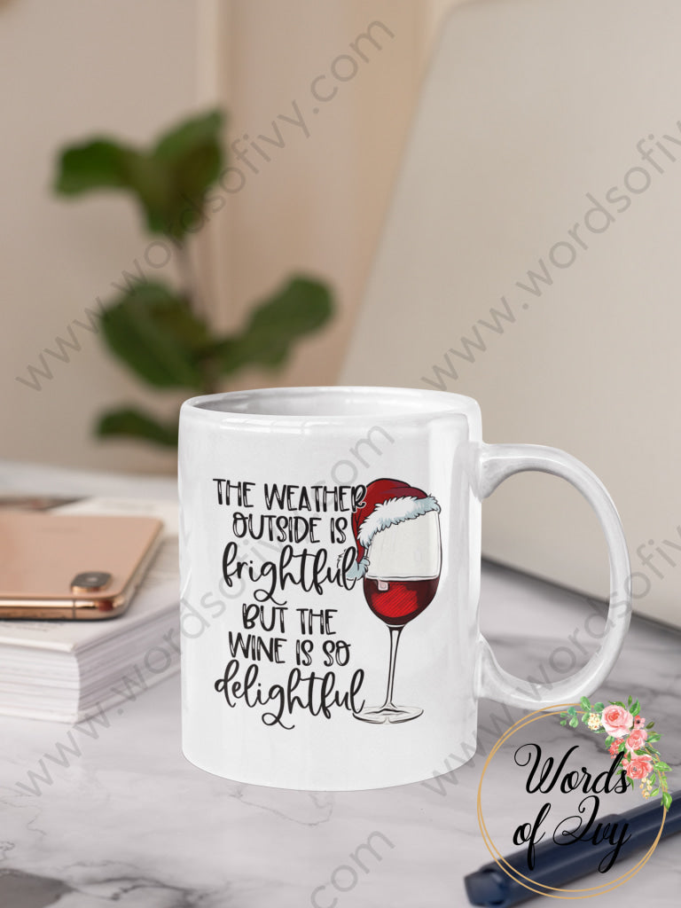 Coffee Mug - THE WEATHER OUTSIDE IS FRIGHTFUL BUT THE WINE IS SO DELIGHTFUL 230703091 | Nauti Life Tees