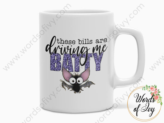 Coffee Mug - these bills are driving me batty 230703005 | Nauti Life Tees