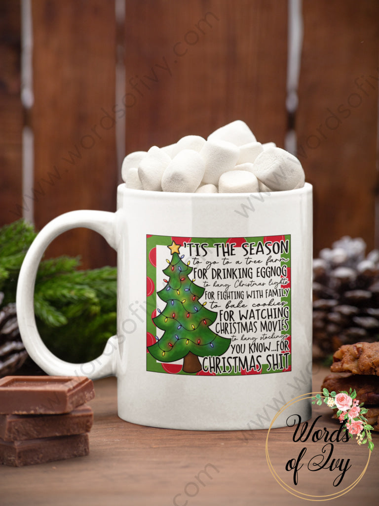 Coffee Mug - Tis The Season For Christmas Shit 211109003