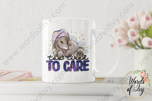 Coffee Mug - Too Tired to Care 220227015 | Nauti Life Tees