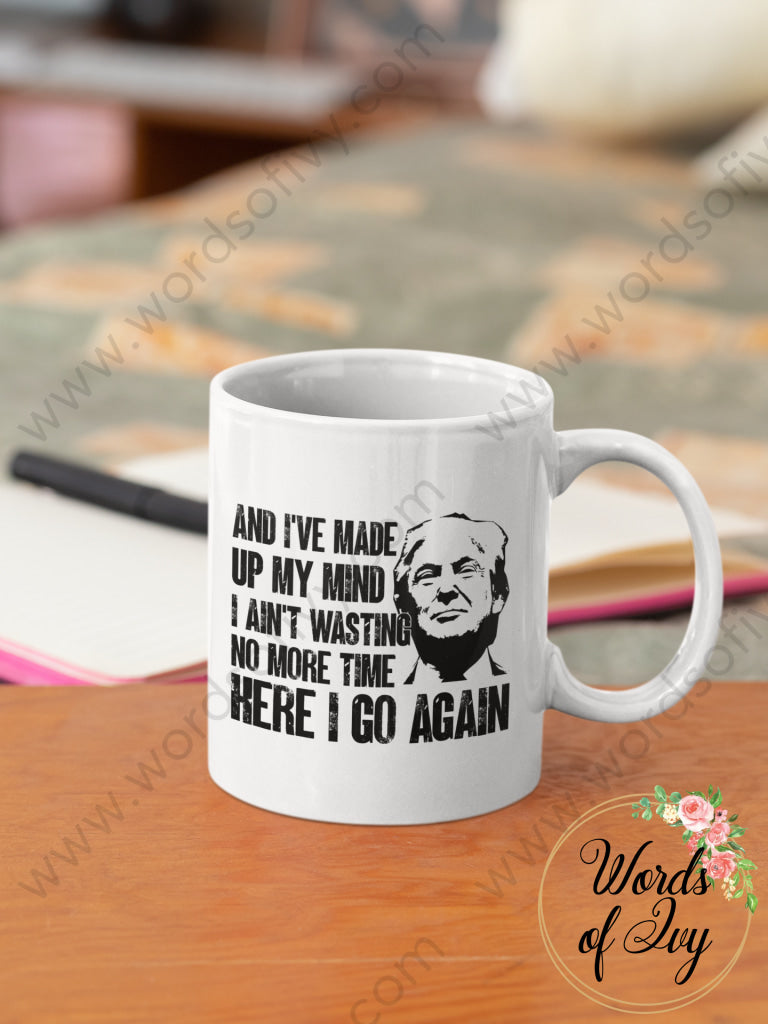 Coffee Mug - Trump Here I Go Again 240125006