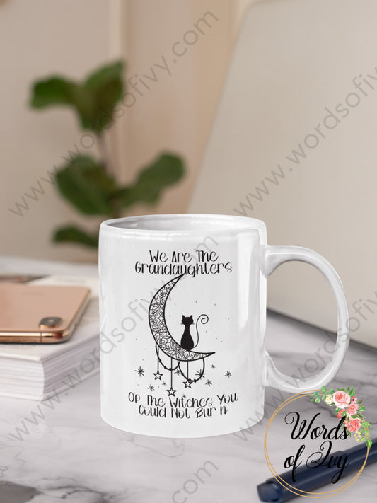 Coffee Mug - We are the granddaughters of the Witches you could not burn 220111005 | Nauti Life Tees