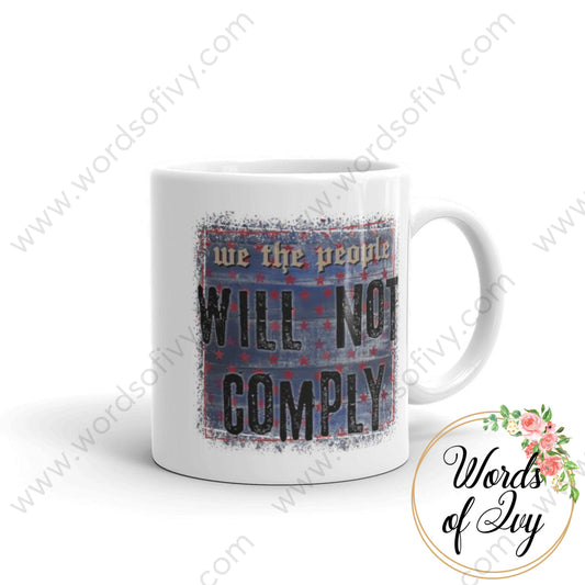 Coffee Mug - We The People Will Not Comply 11Oz