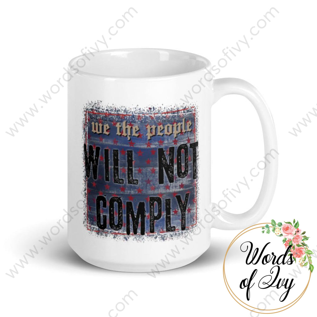 Coffee Mug - We The People Will Not Comply 15Oz