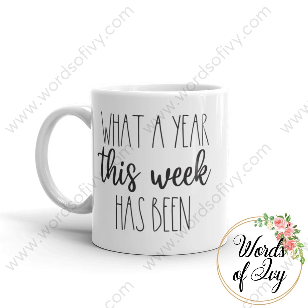 Coffee Mug - What A Year This Week Has Been