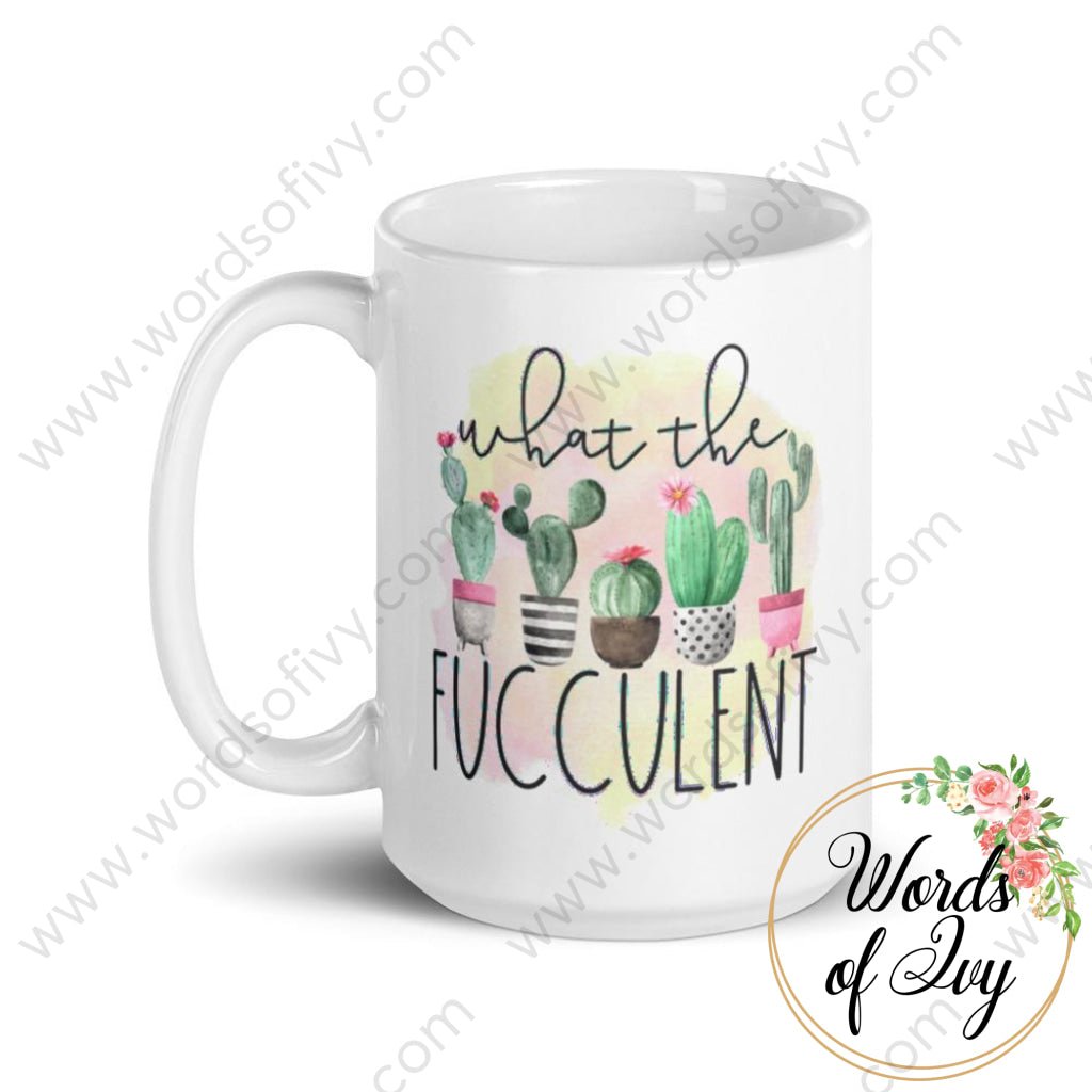 Coffee Mug - What the fucculent | Nauti Life Tees