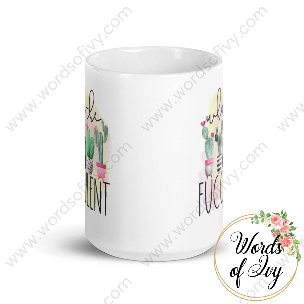 Coffee Mug - What the fucculent | Nauti Life Tees