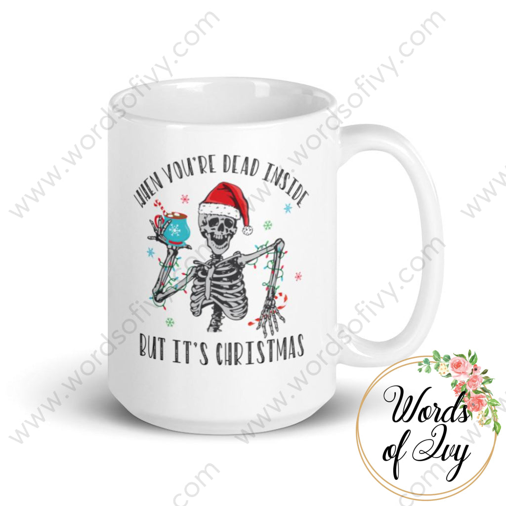 Coffee Mug - When you're dead inside but it's Christmas | Nauti Life Tees