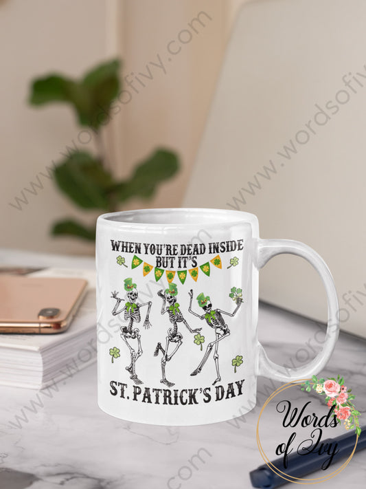 Coffee Mug - When you're dead inside but it's St. Patrick's Day 220128004 | Nauti Life Tees