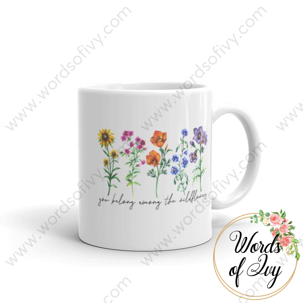 Coffee Mug - You Belong Among The Wildflowers 11Oz